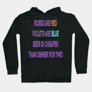 Roses are red violets are blue beer Is cheaper than dinner for two Hoodie